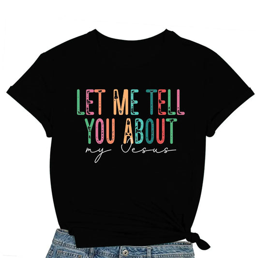 Womens Christian Shirts Let Me Tell You About My Jesus Shirt Jesus Tshirts Christ Tee Tops Black